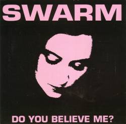 Swarm : Do You Believe Me ?